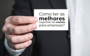 Como Ter As Melhores Sugestoes De Nomes Para Empresas - Datalex Contabilidade