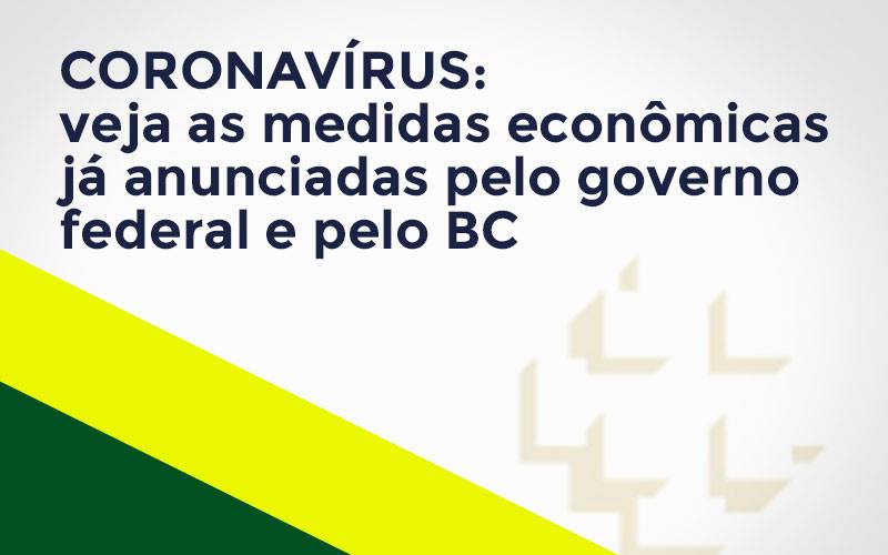 Coronavírus: Veja As Medidas Econômicas Já Anunciadas Pelo Governo Federal E Pelo Bc - Datalex Contabilidade