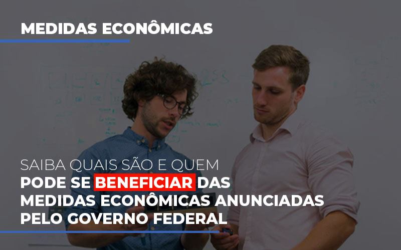 Medidas Economicas Anunciadas Pelo Governo Federal - Datalex Contabilidade