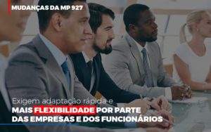 Mudancas Da Mp 927 Exigem Adaptacao Rapida E Mais Flexibilidade - Datalex Contabilidade