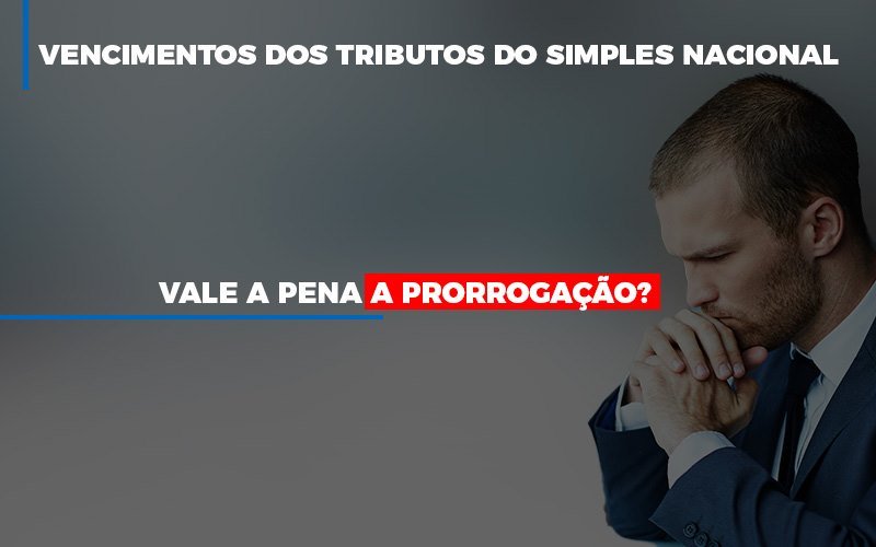 Vale A Pena A Prorrogacao Dos Investimentos Dos Tributos Do Simples Nacional - Datalex Contabilidade