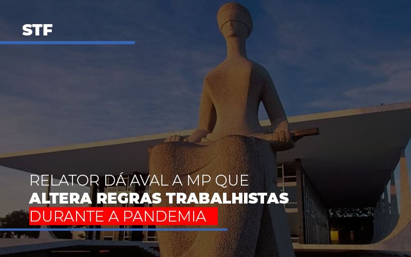 Stf Relator Da Aval A Mp Que Altera Regras Trabalhistas Durante A Pandemia - Datalex Contabilidade