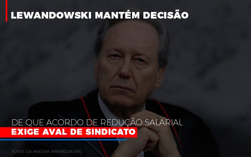 Lewnadowiski Mantem Decisao De Que Acordo De Reducao Salarial Exige Aval Dosindicato - Datalex Contabilidade