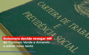 Bolsonaro Decide Revogar Mp Do Contrato Verde E Amarelo E Editar Novo Texto - Datalex Contabilidade