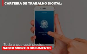 Carteira De Trabalho Digital Tudo O Que Voce Precisa Saber Sobre O Documento - Datalex Contabilidade