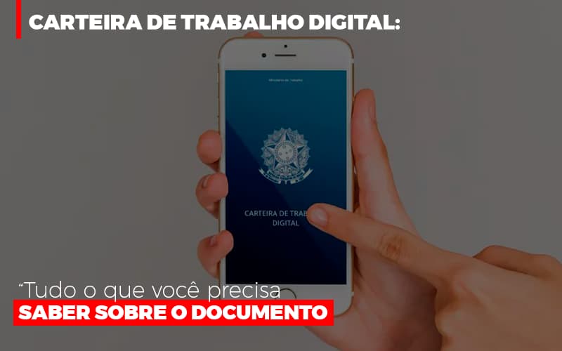 Carteira De Trabalho Digital Tudo O Que Voce Precisa Saber Sobre O Documento - Datalex Contabilidade