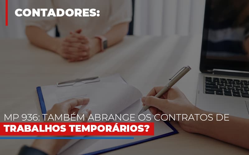 Mp 936 Tambem Abrange Os Contratos De Trabalhos Temporarios - Datalex Contabilidade