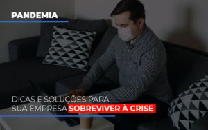 Pandemia Dicas E Solucoes Para Sua Empresa Sobreviver A Crise - Datalex Contabilidade