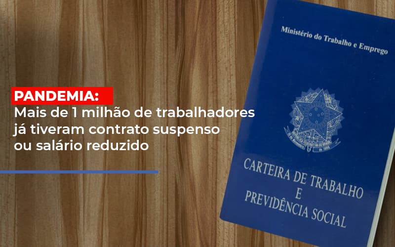 Pandemia Mais De 1 Milhao De Trabalhadores Ja Tiveram Contrato Suspenso Ou Salario Reduzido - Datalex Contabilidade