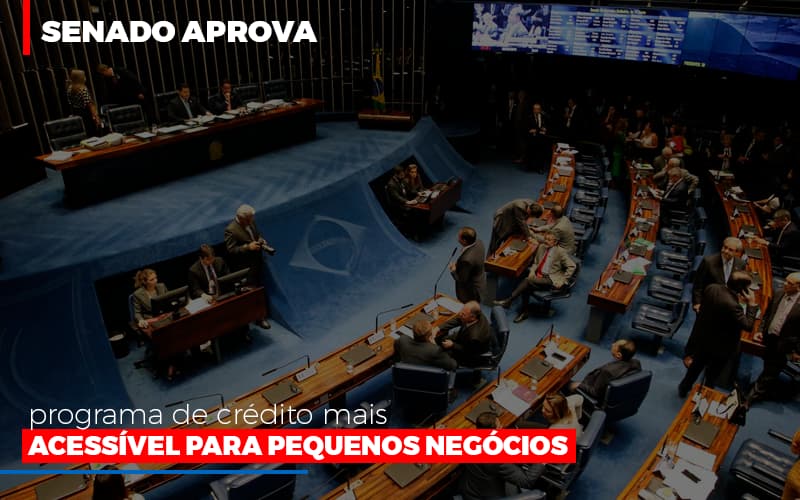 Senado Aprova Programa De Credito Mais Acessivel Para Pequenos Negocios - Datalex Contabilidade