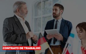 Suspensão Do Contrato De Trabalho - Datalex Contabilidade