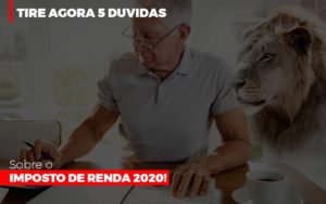 Tire Agora 5 Duvidas Sobre O Imposto De Renda 2020 - Datalex Contabilidade