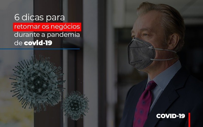 6 Dicas Para Retomar Os Negocios Durante A Pandemia De Covid 19 - Datalex Contabilidade