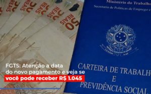 Fgts Atencao A Data Do Novo Pagamento E Veja Se Voce Pode Receber - Datalex Contabilidade