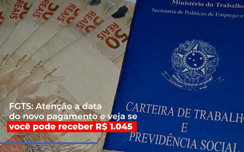 Fgts Atencao A Data Do Novo Pagamento E Veja Se Voce Pode Receber - Datalex Contabilidade