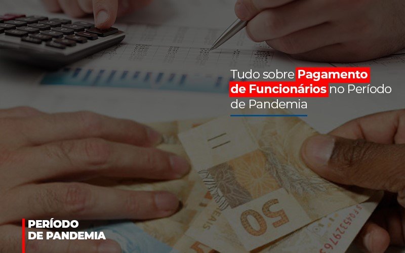 Tudo Sobre Pagamento De Funcionarios No Periodo De Pandemia - Datalex Contabilidade