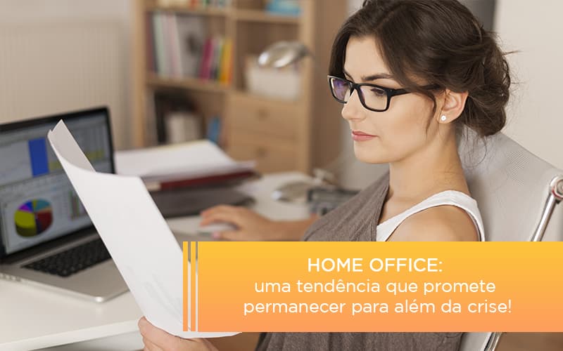 Home Office Uma Tendencia Que Promete Permanecer Para Alem Da Crise - Datalex Contabilidade