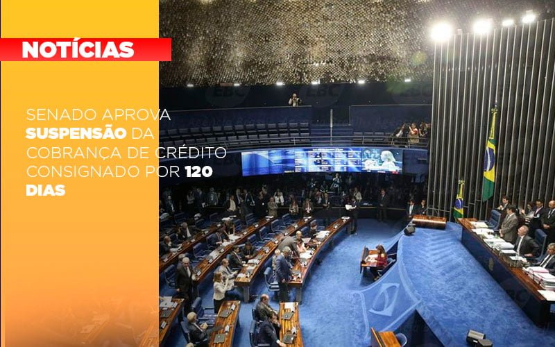 Senado Aprova Suspensao Da Cobranca De Credito Consignado Por 120 Dias - Datalex Contabilidade