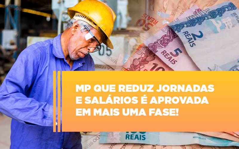 Mp Que Reduz Jornadas E Salarios E Aprovada Em Mais Uma Fase - Datalex Contabilidade