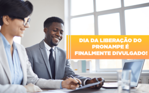 Dia Da Liberacao Do Pronampe E Finalmente Divulgado - Datalex Contabilidade