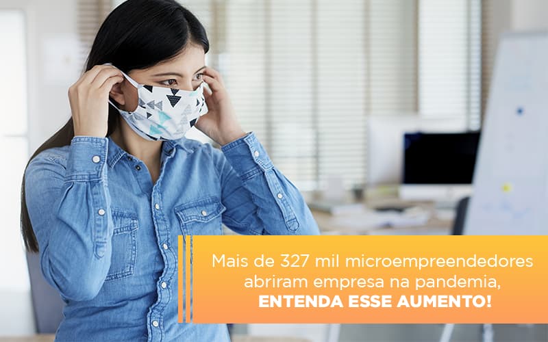 Mei Mais De 327 Mil Pessoas Aderiram Ao Regime Durante A Pandemia - Datalex Contabilidade