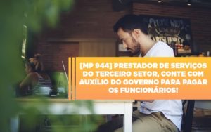 Mp 944 Cooperativas Prestadoras De Servicos Podem Contar Com O Governo - Datalex Contabilidade