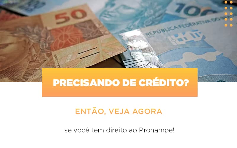 Precisando De Credito Entao Veja Se Voce Tem Direito Ao Pronampe - Datalex Contabilidade