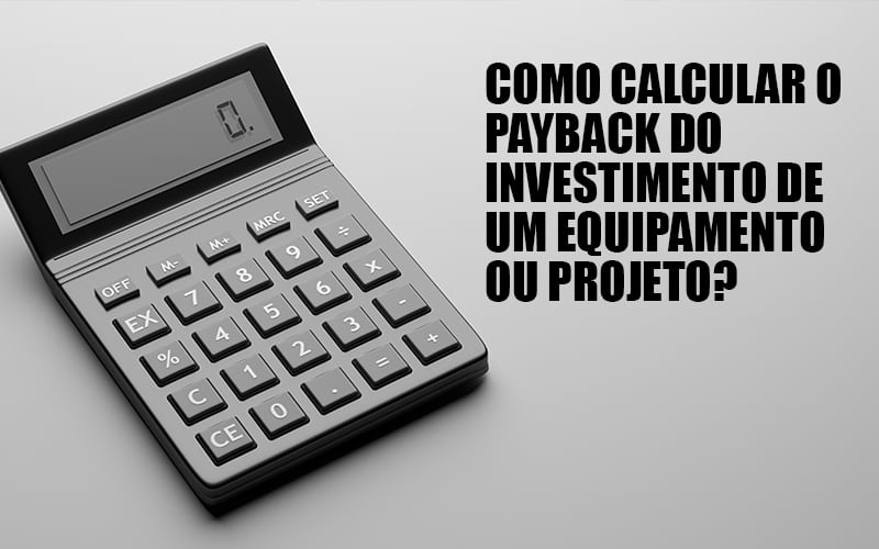 Payback Como Calcular O Tempo Que Um Investimento Se Paga - Datalex Contabilidade