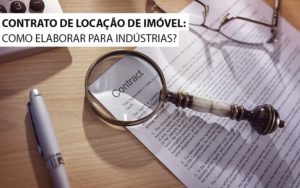 Contrato De Locacao De Imovel Como Elaborar Para Industrias - Datalex Contabilidade