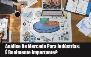 Analise De Mercado Para Industrias E Realmente Importante - Datalex Contabilidade