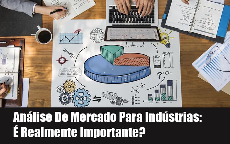 Analise De Mercado Para Industrias E Realmente Importante - Datalex Contabilidade