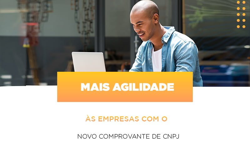 Mais Agilidade As Empresa Com O Novo Comprovante De Cnpj - Datalex Contabilidade