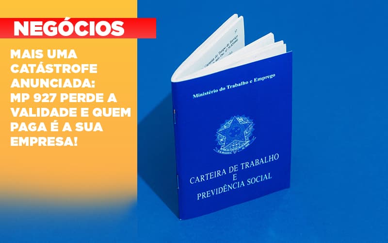 Mais Uma Catastrofe Anunciada Mp 927 Perde A Validade E Quem Paga E A Sua Empresa - Datalex Contabilidade