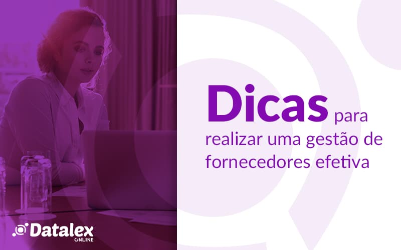 Dicas Para Realizar Uma Gestao De Fornecedores Efetiva Post 1 - Datalex Contabilidade