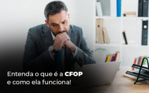 Entenda O Que E A Cfop E Como Ela Funciona Blog - Datalex Contabilidade