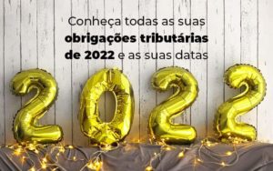 Conheca Todas As Obrigacoes Tributarias De 2022 E As Suas Datas Blog - Datalex Contabilidade