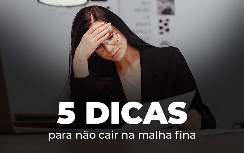 5 Dicas Para Nao Cair Na Malha Fina Blog - Datalex Contabilidade