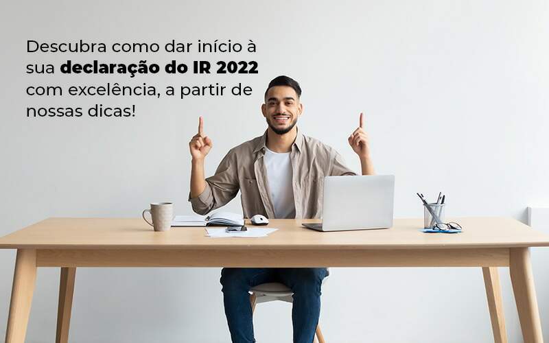 Descubra Como Dar Inicia A Sua Declaracao Do Ir 2022 Com Excelencia A Partir De Nossas Dicas Blog - Datalex Contabilidade