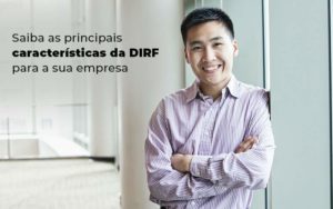 Saiba As Principais Caracteristicas Da Dirf Para A Sua Empresa Blog - Quero montar uma empresa