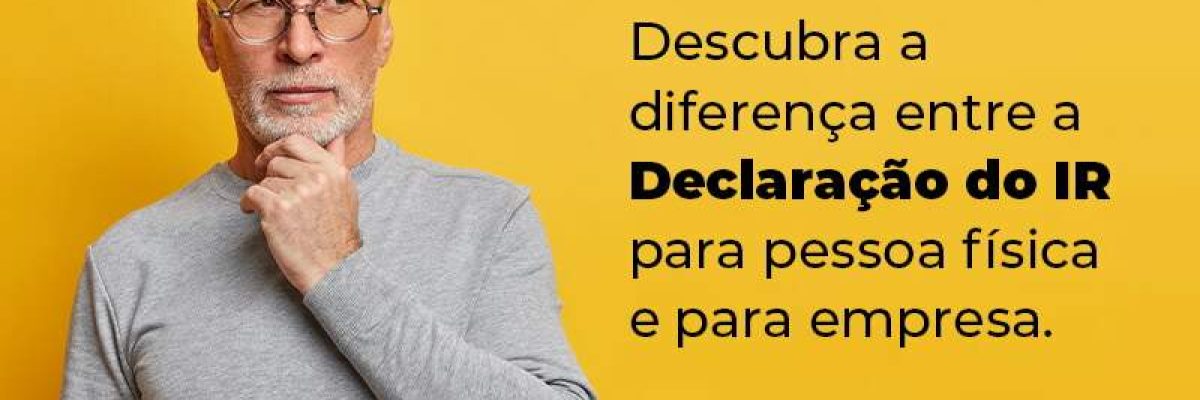 Descubra A Diferenca Entre A Declaracao Do Ir Para Pessoa Fisica E Para Empresa Blog - Datalex Contabilidade