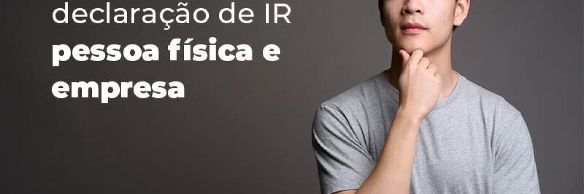 Diferencas Na Declaracao De Ir Pessoa Fisica E Empresa Blog - Datalex Contabilidade