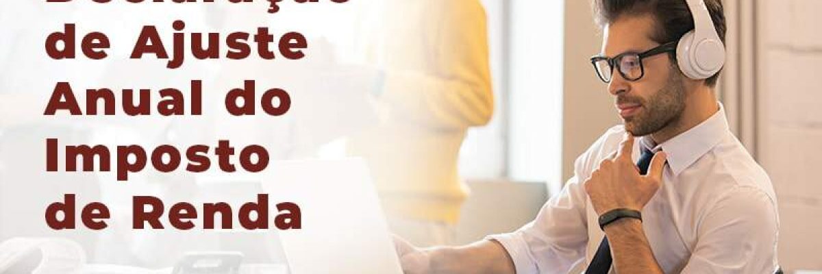 Entenda O Que E A Declaracao De Ajuste Anual Do Imposto De Renda Blog - Quero montar uma empresa