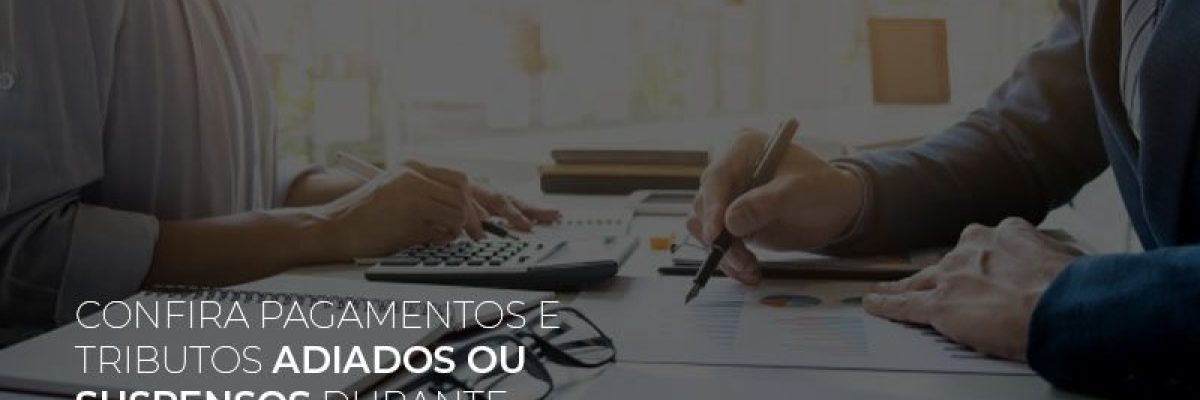 Confira Pagamentos E Tributos Adiados Ou Suspensos Durante A Pandemia - Datalex Contabilidade