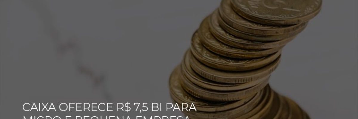 Caixa Oferece 75 Bi Para Micro E Pequena Empresa Com Taxa Ate 40 Menor - Datalex Contabilidade