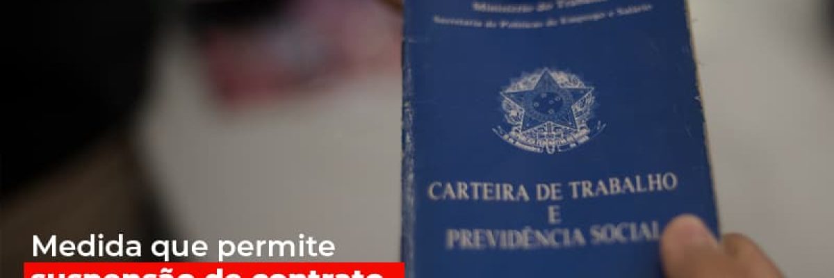 Medida Que Permite Suspensao De Contrato De Trabalho E Prorrogada - Datalex Contabilidade