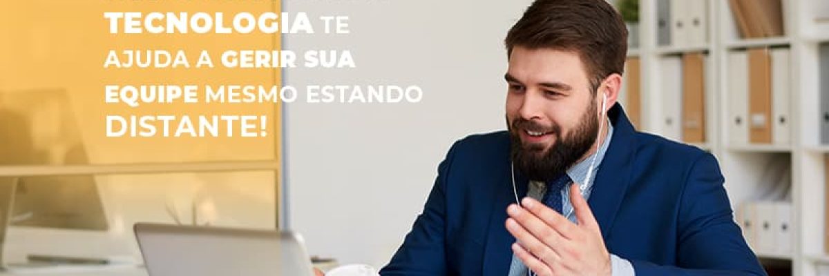 Saiba Agora Como A Tecnologia Te Ajuda A Gerir Sua Equipe Mesmo Estando Distante - Datalex Contabilidade