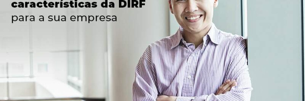 Saiba As Principais Caracteristicas Da Dirf Para A Sua Empresa Blog - Quero montar uma empresa