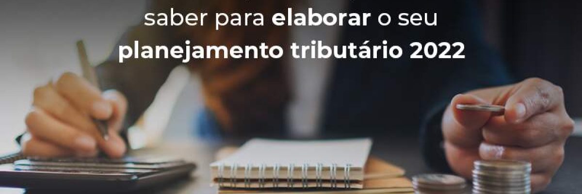 Tudo O Que Voce Precisa Saber Para Elaborar O Seu Planejamento Tributario 2022 Blog - Datalex Contabilidade