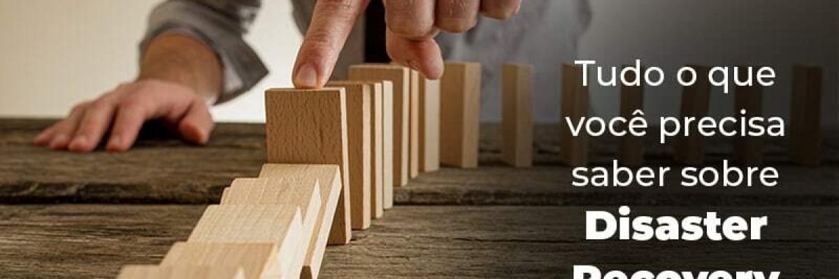 Tudo O Que Voce Precisa Saber Sobre Disaster Recovery Plan Blog 1 - Datalex Contabilidade