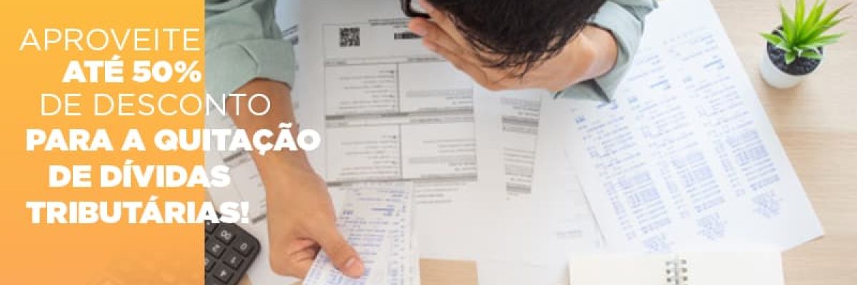 Aproveite Ate 50 De Desconto Para A Quitacao De Dividas Tributarias - Datalex Contabilidade